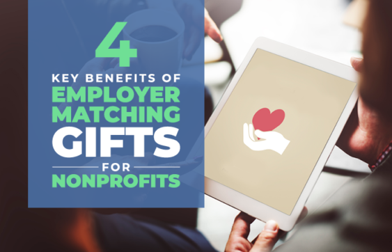 4 Key Benefits of Employer Matching Gifts for Nonprofits